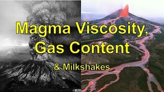 Magma Viscosity, Gas Content & Milkshakes