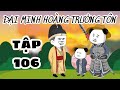 Đại minh hoàng trưởng tôn | Tập 106 | hà nhân xuyên không | PANDA vietsub