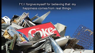 #71) I forgive myself for believing that my happiness comes from real things