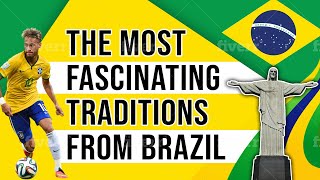 The Most Fascinating Traditions From Brazil