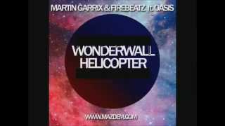 Martin Garrix & Firebeatz vs Oasis - Helicopter vs Wonderwall (David Guetta UMF Mashup)