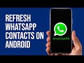 How to Refresh WhatsApp Contacts on Android
