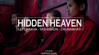 HIDDEN HEAVEN | Lepchakha Tashigaon \u0026 Chunabhati | a film by Hopping Guide | One Day - Ten Towers