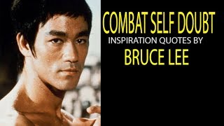 COMBAT SELF DOUBT-Inspirational Quotes by BRUCE LEE