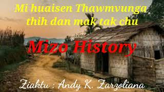 Mihuaisen Thawmvunga Thih dan maktak chu. MIZO HISTORY ZING A MI ( Andy K. Zarzoliana )