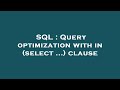 SQL : Query optimization with in (select ...) clause
