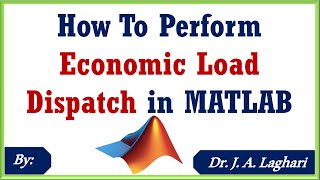 How to Perform Economic Load Dispatch in MATLAB ? | Dr. J. A. Laghari