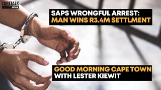 SAPS wrongful arrest: Man wins R3.4m settlement | Good Morning Cape Town with Lester Kiewit