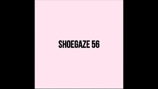 Shoegaze Compilation Vol.56