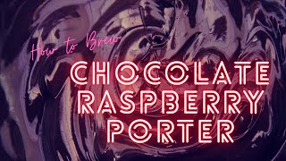 Brew A Chocolate Raspberry Porter At Home - How To Make Beer