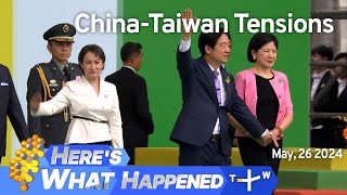 China-Taiwan Tensions, Here's What Happened – Sunday, May 26, 2024 | TaiwanPlus News