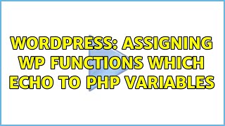 Wordpress: Assigning WP functions which echo to PHP variables
