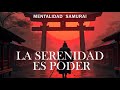 7 PRINCIPIOS SAMURAIS Y ESTOICOS  PARA MANTENER LA CALMA | MENTALIDAD SAMURÁIS