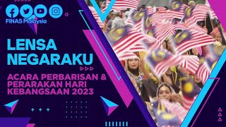 LENSA NEGARAKU : PERBARISAN DAN PERARAKAN HARI KEBANGSAAN 2023