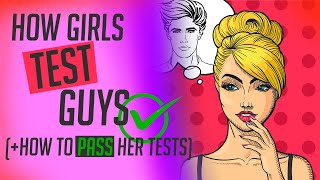 How Girls Test Guys + How To Handle Them