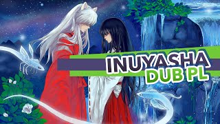 [Dubbing NK] InuYasha - Final Act『POLISH』