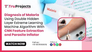 Diagnosis of Malaria Using Double Hidden Layer Extreme Learning Machine Algorithm With CNN Feature E