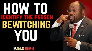 How To IDENTIFY The PERSON Bewitching You (WITCH/WARLOCK)-BY DR.MYLES MUNROE.