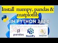 How to Install numpy, pandas and matplotlib Python libraries on Windows 11 64-bit | Python Libraries