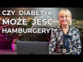 Czy diabetyk może jeść hamburgery?