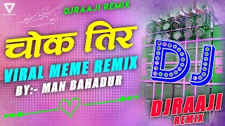 🎧 Nepali Dj || Chowk Tira - केटाहो चोक तिर - MEME REMIX - TIKTOK VIRAL REMIX || DjRaaji Remix