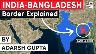 Why India Bangladesh Border is the most complex border in the world? International Relations UPSC