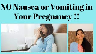 NO Nausea or Vomiting in Your Pregnancy !!