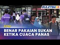 CUACA PANAS | KPM Beri Kebenaran Khas Memakai Pakaian Sukan