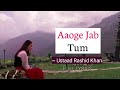 Aaoge Jab Tum - Full Lyrics|| Jab We Met || Ustaad Rashid Khan|| Irshad Kamil || Lyrics🖤