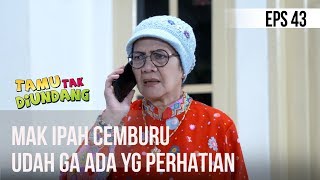 TAMU TAK DIUNDANG -  MAK IPAH CEMBURU UDAH GA ADA YG PERHATIAN [29 MARET 2019]