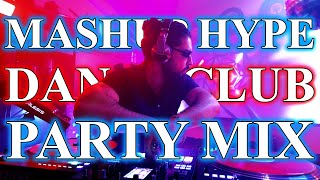 Mashup Hype Dance Club / Party Mix Ft. Remixes, House, Dance, Disco Old School 2 New