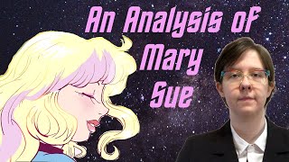 Mary Sue: The Gal, the Myth, the Legend