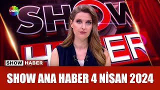 Show Ana Haber 4 Nisan 2024