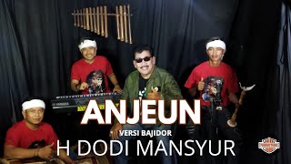 ANJEUN H DODI MANSYUR ( COVER BAJIDOR HD PRODUCTION )