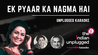 Ek Pyaar Ka Nagma | Unplugged Karaoke - Indian Unplugged Karaoke
