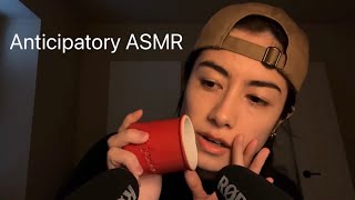 Keeping you waiting... Anticipatory ASMR Triggers