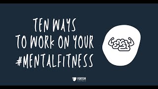 Ten Ways to Work on your #MentalFitness with Fortem Australia