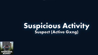 #ActiveGxng Suspect - Suspicious Activity Lyric Video