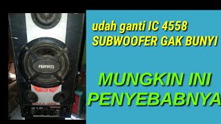 cara memperbaiki filter subwoofer nggak mau bunyi meskipun ganti ic 4558 speaker aktif