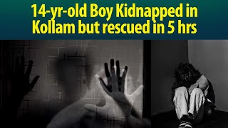 Why did Gang abduct 14-year-old boy in Kollam? Know how he was adventurously rescued!