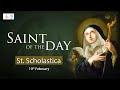 Saint of the Day - St. Scholastica - 10th February - Today's Saint of the Church