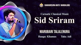 Marubari Talalenura -  Carnatic  Vocal by Sid Sriram at Ramakrishna Math Mangalore