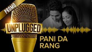 Pani Da Rang UNPLUGGED Promo by Ayushmann Khurrana