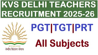 KVS DELHI TEACHERS RECRUITMENT 2025 | PGT, TGT \u0026 PRT | ALL SUBJECTS | KVS VACANCY NOTIFICATION 2025