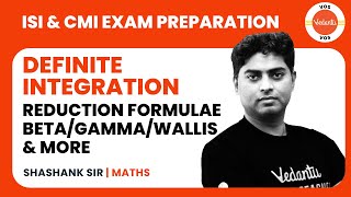 REDUCTION FORMULAE | DEFINITE INTEGRATION | ISI & CMI PREPARATION -II | SHASHANK SHEKHAR |VOS