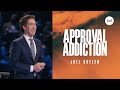 Approval Addiction | Joel Osteen