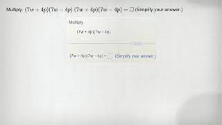 Multiply. (7w+tsZcBq43Ak04p)(7w-4p) (7w+4p)(7w-4p)= square (Simplify your answer.)U