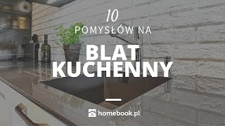 Jaki blat wybrać do kuchni? - 10 pomysłów #aranżacja wnętrz #projekty