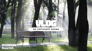 Vishmak - Baarish | No Copyright Music | No Copyright Sound ( NCS ) | VLOG