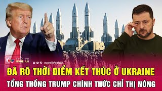 Thời sự quốc tế 23/1: Đã rõ thời điểm kết thúc ở Ukraine, Tổng thống Trump chính thức chỉ thị nóng